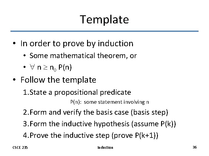 Template • In order to prove by induction • Some mathematical theorem, or • Template • In order to prove by induction • Some mathematical theorem, or •