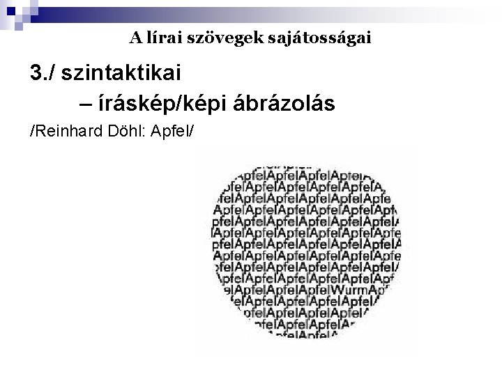 A lírai szövegek sajátosságai 3. / szintaktikai – íráskép/képi ábrázolás /Reinhard Döhl: Apfel/ 