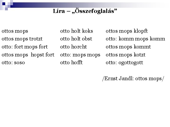 Líra – „Összefoglalás” ottos mops trotzt otto: fort mops fort ottos mops hopst fort