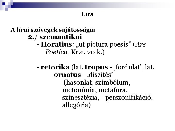 Líra A lírai szövegek sajátosságai 2. / szemantikai - Horatius: „ut pictura poesis” (Ars