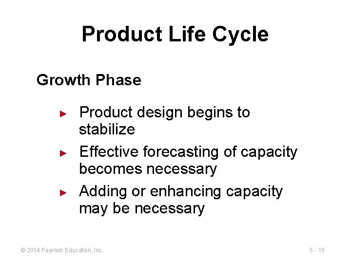 Product Life Cycle Growth Phase ► ► ► Product design begins to stabilize Effective