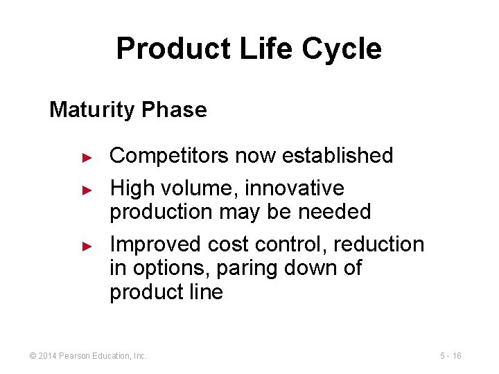 Product Life Cycle Maturity Phase ► ► ► Competitors now established High volume, innovative