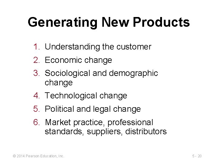 Generating New Products 1. Understanding the customer 2. Economic change 3. Sociological and demographic