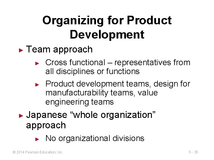 Organizing for Product Development ► Team approach ► ► ► Cross functional – representatives