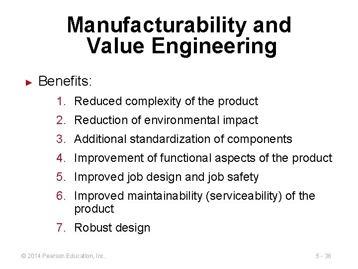 Manufacturability and Value Engineering ► Benefits: 1. Reduced complexity of the product 2. Reduction