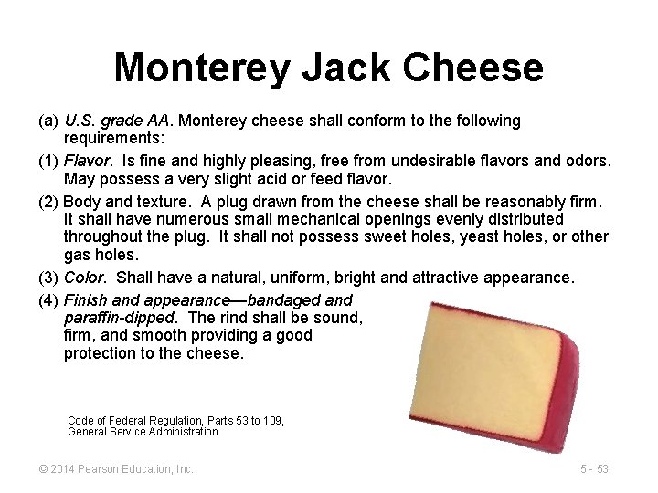 Monterey Jack Cheese (a) U. S. grade AA. Monterey cheese shall conform to the