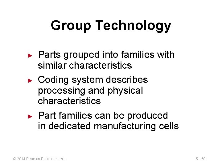 Group Technology ► ► ► Parts grouped into families with similar characteristics Coding system
