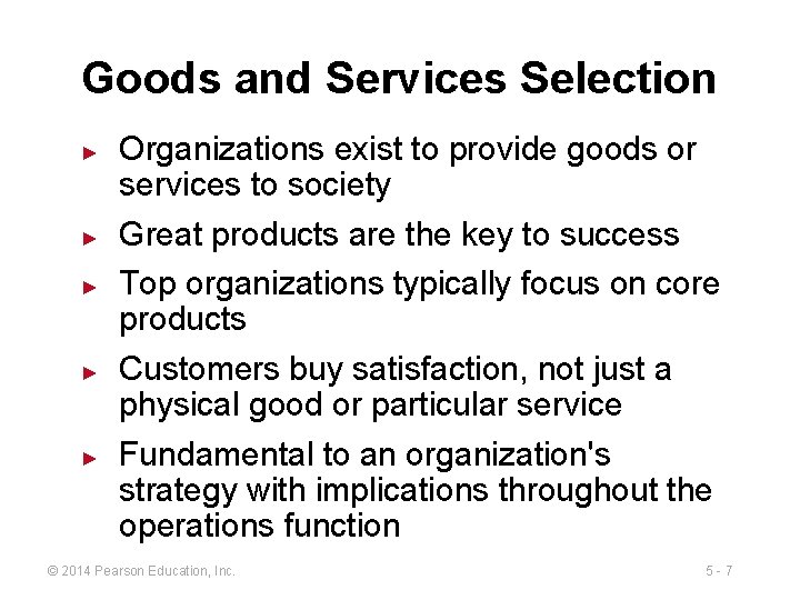 Goods and Services Selection ► ► ► Organizations exist to provide goods or services