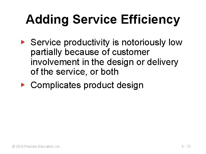 Adding Service Efficiency ▶ Service productivity is notoriously low partially because of customer involvement
