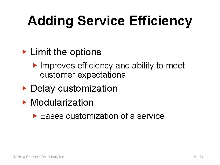 Adding Service Efficiency ▶ Limit the options ▶ Improves efficiency and ability to meet