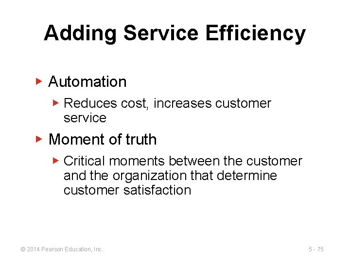 Adding Service Efficiency ▶ Automation ▶ Reduces cost, increases customer service ▶ Moment of