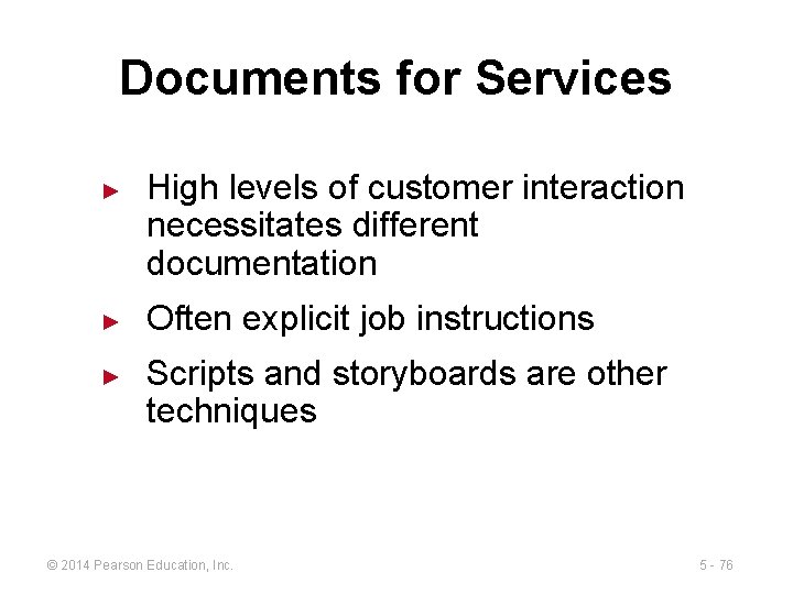Documents for Services ► ► ► High levels of customer interaction necessitates different documentation