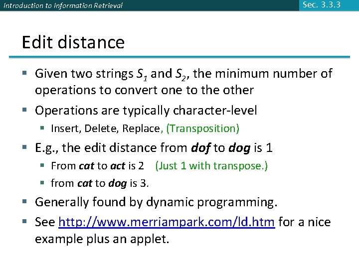 Introduction to Information Retrieval Sec. 3. 3. 3 Edit distance § Given two strings