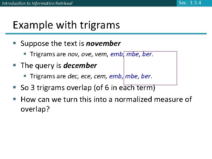 Introduction to Information Retrieval Sec. 3. 3. 4 Example with trigrams § Suppose the