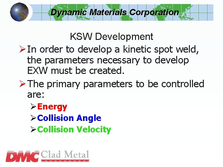 Dynamic Materials Corporation KSW Development Ø In order to develop a kinetic spot weld, Dynamic Materials Corporation KSW Development Ø In order to develop a kinetic spot weld,
