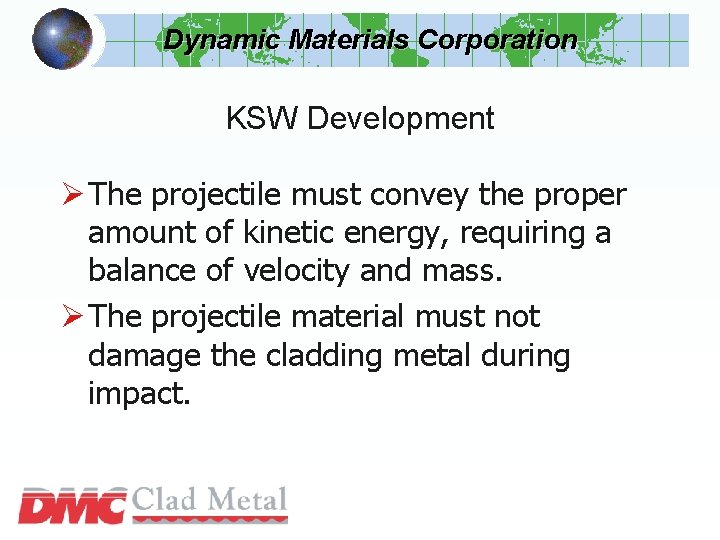 Dynamic Materials Corporation KSW Development Ø The projectile must convey the proper amount of Dynamic Materials Corporation KSW Development Ø The projectile must convey the proper amount of