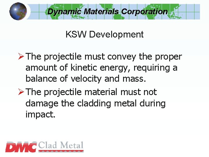 Dynamic Materials Corporation KSW Development Ø The projectile must convey the proper amount of