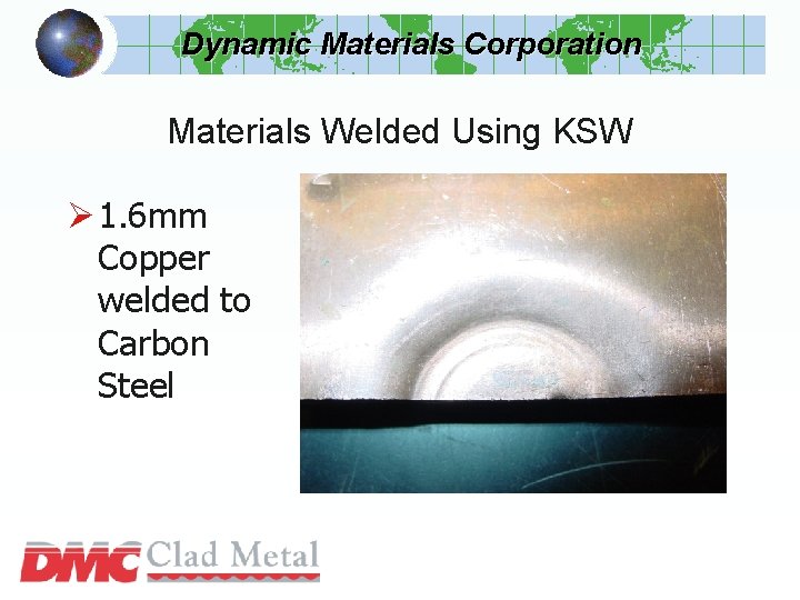 Dynamic Materials Corporation Materials Welded Using KSW Ø 1. 6 mm Copper welded to