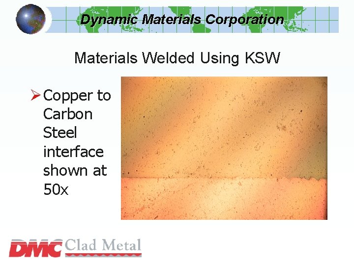 Dynamic Materials Corporation Materials Welded Using KSW Ø Copper to Carbon Steel interface shown