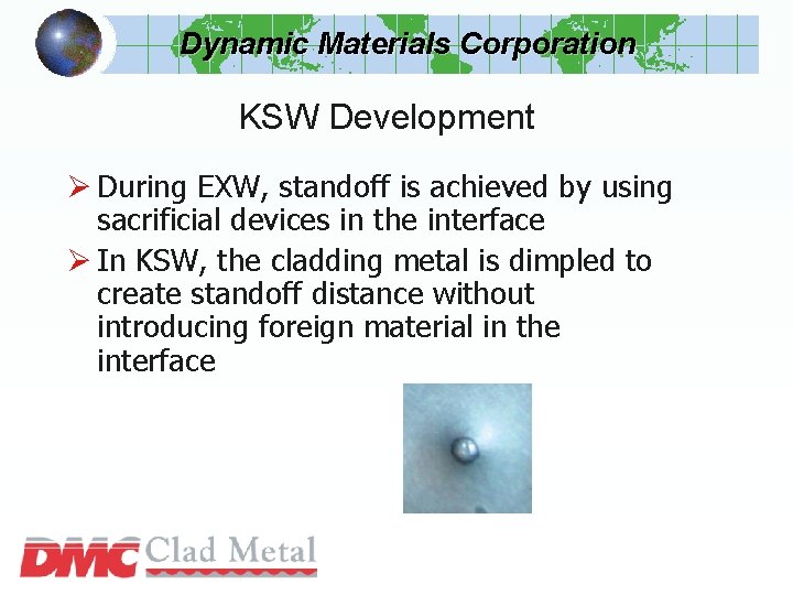 Dynamic Materials Corporation KSW Development Ø During EXW, standoff is achieved by using sacrificial