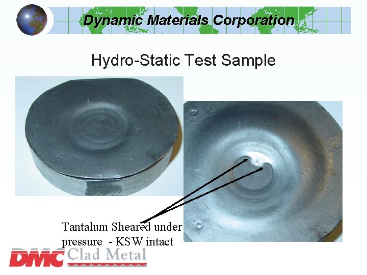 Dynamic Materials Corporation Hydro-Static Test Sample Tantalum Sheared under pressure - KSW intact 