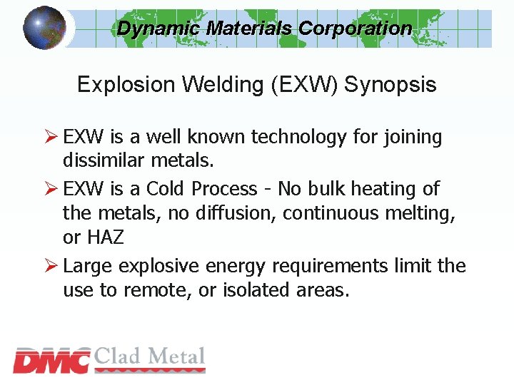 Dynamic Materials Corporation Explosion Welding (EXW) Synopsis Ø EXW is a well known technology