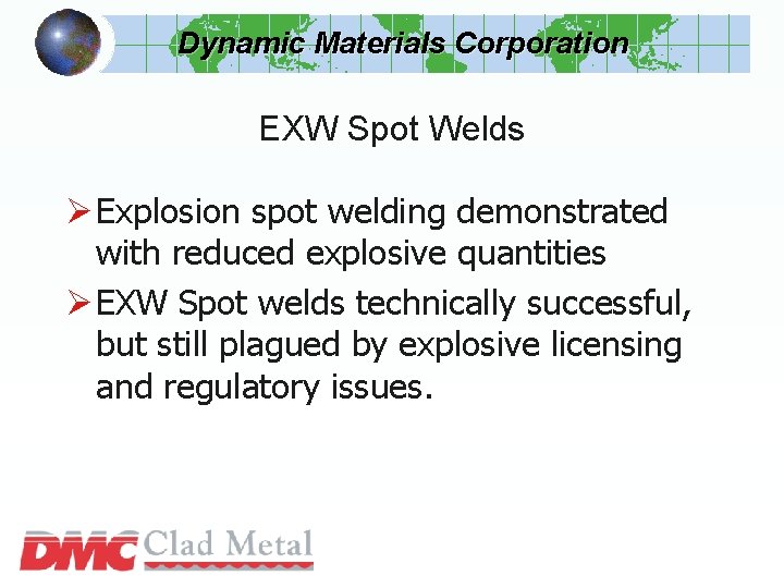 Dynamic Materials Corporation EXW Spot Welds Ø Explosion spot welding demonstrated with reduced explosive