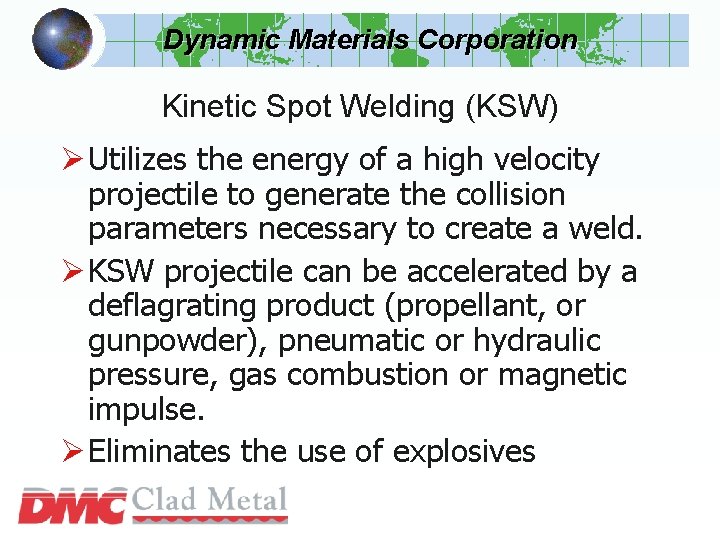 Dynamic Materials Corporation Kinetic Spot Welding (KSW) Ø Utilizes the energy of a high Dynamic Materials Corporation Kinetic Spot Welding (KSW) Ø Utilizes the energy of a high