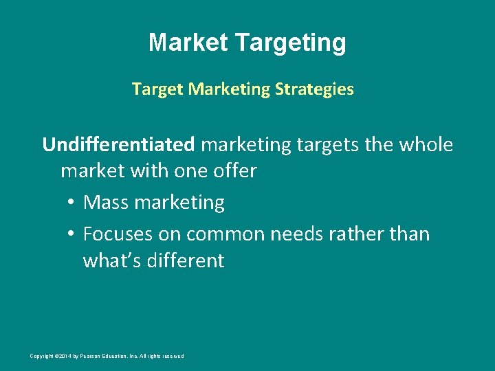 Market Targeting Target Marketing Strategies Undifferentiated marketing targets the whole market with one offer