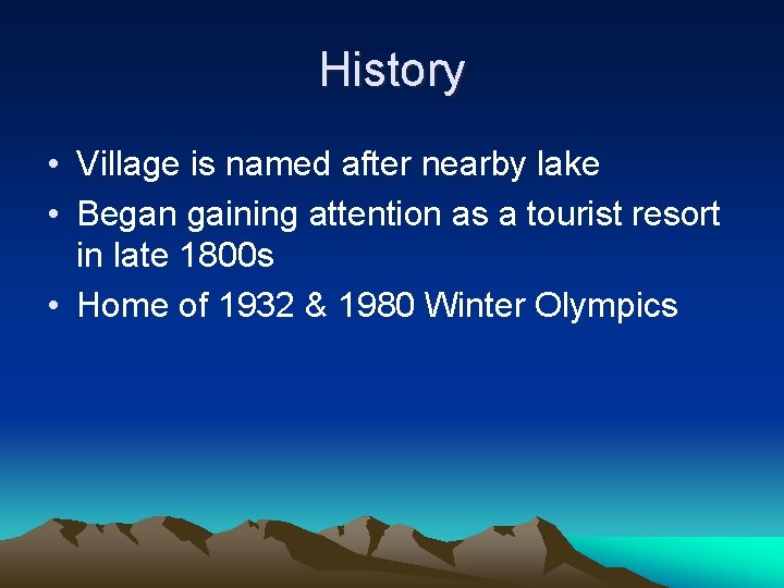 History • Village is named after nearby lake • Began gaining attention as a