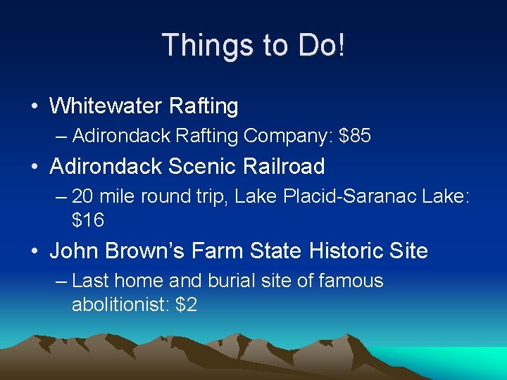 Things to Do! • Whitewater Rafting – Adirondack Rafting Company: $85 • Adirondack Scenic