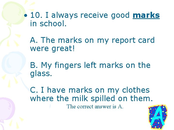  • 10. I always receive good marks in school. A. The marks on