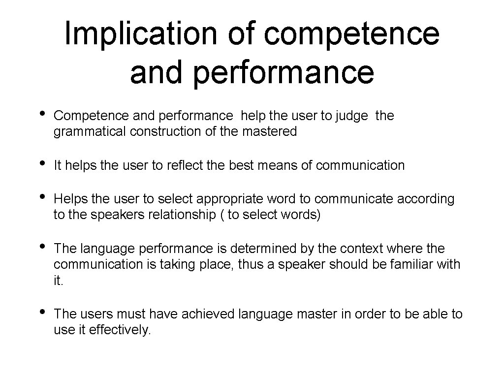 Implication of competence and performance • Competence and performance help the user to judge