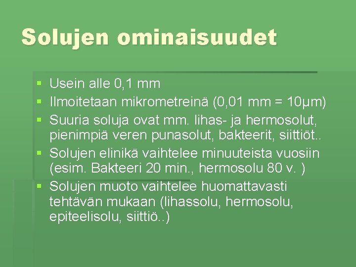 Solujen ominaisuudet § § § Usein alle 0, 1 mm Ilmoitetaan mikrometreinä (0, 01