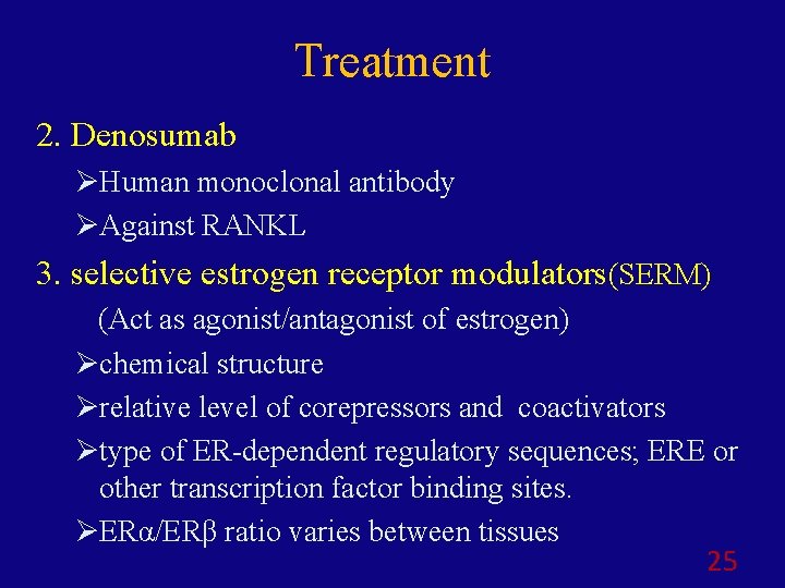 Treatment 2. Denosumab ØHuman monoclonal antibody ØAgainst RANKL 3. selective estrogen receptor modulators(SERM) (Act