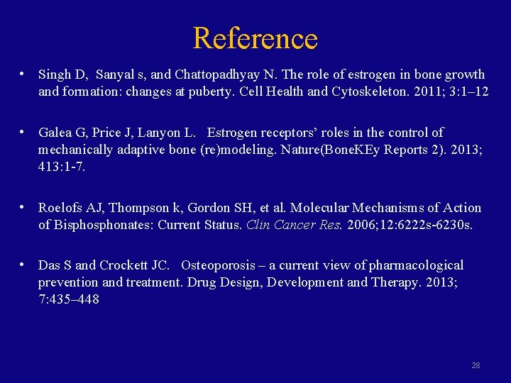 Reference • Singh D, Sanyal s, and Chattopadhyay N. The role of estrogen in