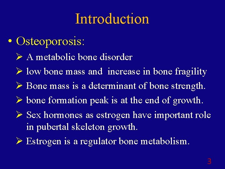 Introduction • Osteoporosis: Ø A metabolic bone disorder Ø low bone mass and increase