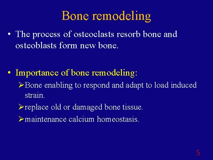Bone remodeling • The process of osteoclasts resorb bone and osteoblasts form new bone.