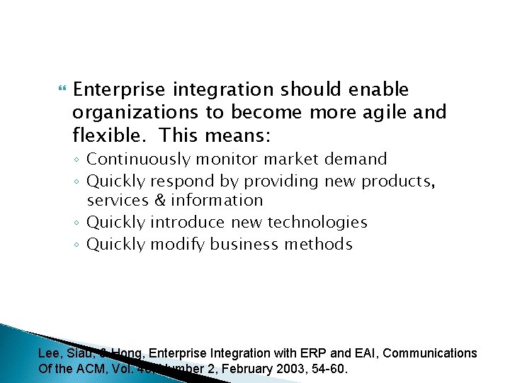  Enterprise integration should enable organizations to become more agile and flexible. This means: