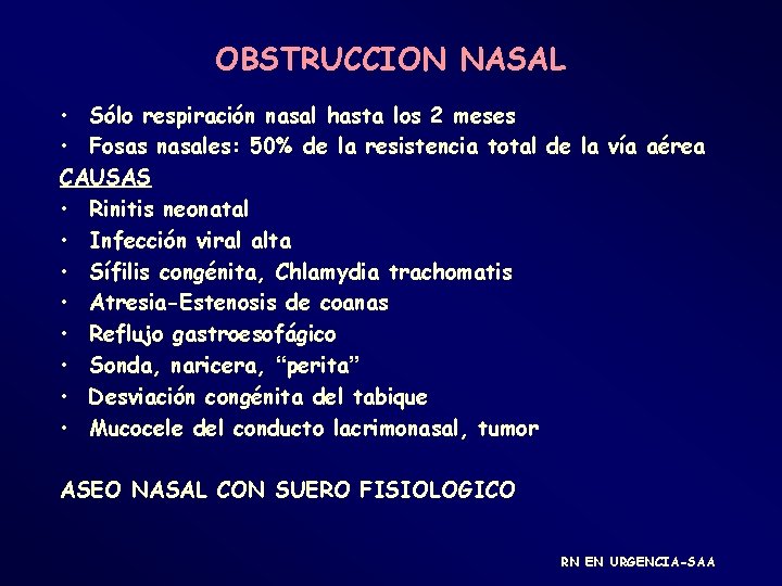 OBSTRUCCION NASAL • Sólo respiración nasal hasta los 2 meses • Fosas nasales: 50%