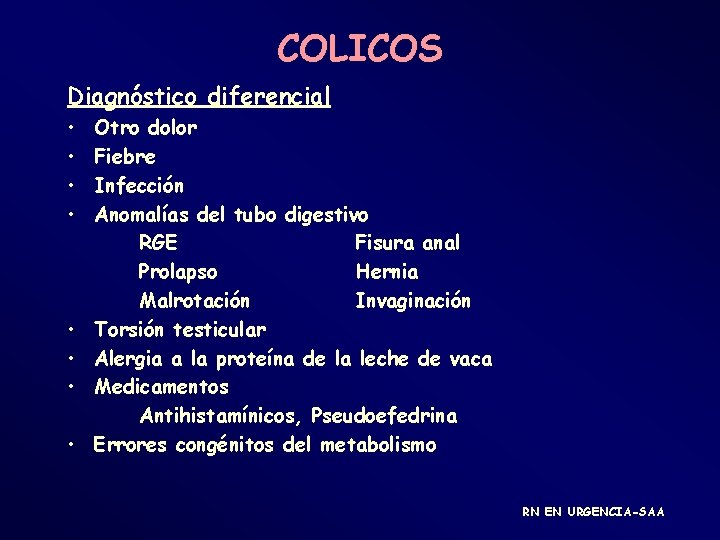 COLICOS Diagnóstico diferencial • • Otro dolor Fiebre Infección Anomalías del tubo digestivo RGE