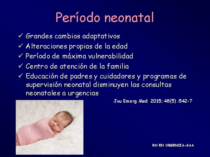 Período neonatal ü ü ü Grandes cambios adaptativos Alteraciones propias de la edad Período