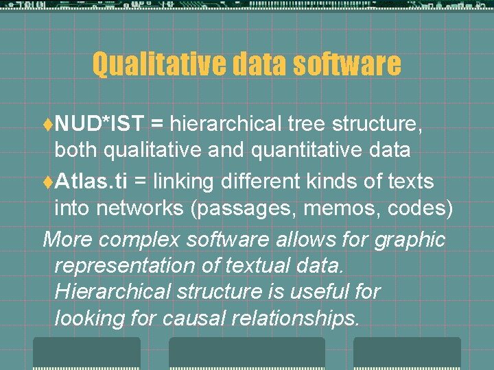 Qualitative data software t. NUD*IST = hierarchical tree structure, both qualitative and quantitative data