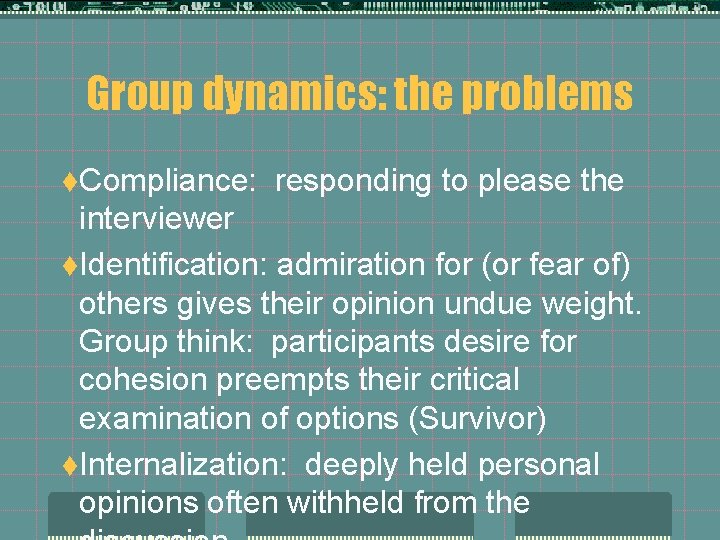 Group dynamics: the problems t. Compliance: responding to please the interviewer t. Identification: admiration