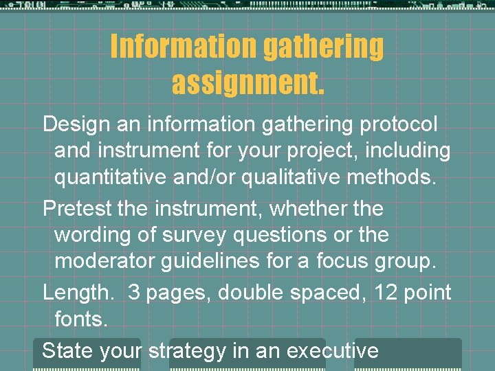 Information gathering assignment. Design an information gathering protocol and instrument for your project, including