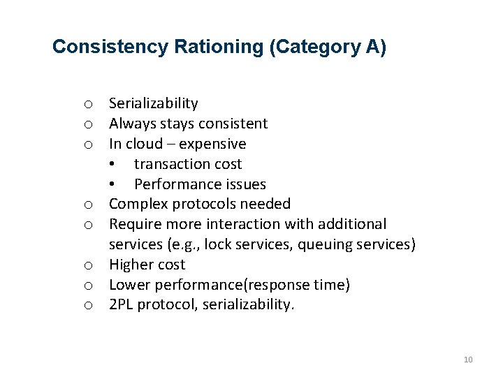 Consistency Rationing (Category A) o Serializability o Always stays consistent o In cloud –