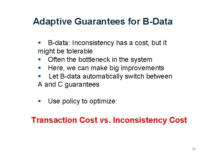 Adaptive Guarantees for B-Data B-data: Inconsistency has a cost, but it might be tolerable