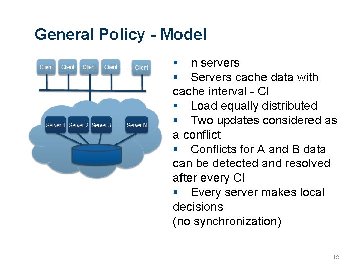 General Policy - Model n servers Servers cache data with cache interval - CI