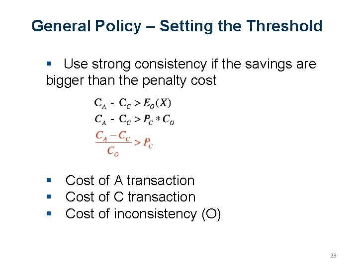 General Policy – Setting the Threshold Use strong consistency if the savings are bigger