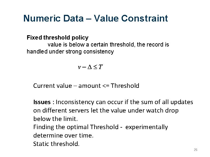 Numeric Data – Value Constraint Fixed threshold policy value is below a certain threshold,